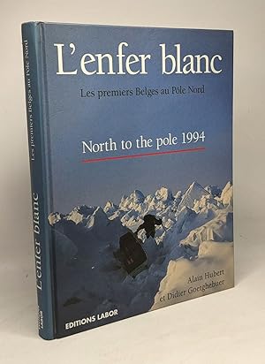 Image du vendeur pour L'enfer blanc - Les premiers Belges au ple nord --- North to the pole 1994 mis en vente par crealivres