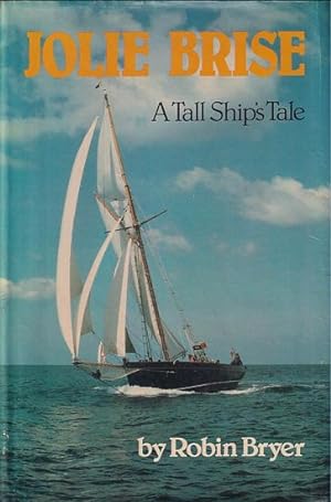Seller image for JOLIE BRISE, A Tall Ship's Tale for sale by Jean-Louis Boglio Maritime Books