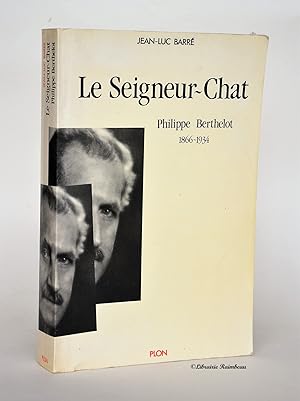 Bild des Verkufers fr Le Seigneur-Chat : Philippe Berthelot 1866-1934 zum Verkauf von Librairie Raimbeau