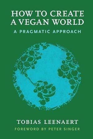 Seller image for How to Create a Vegan World: A Pragmatic Approach by Leenaert, Tobias [Paperback ] for sale by booksXpress