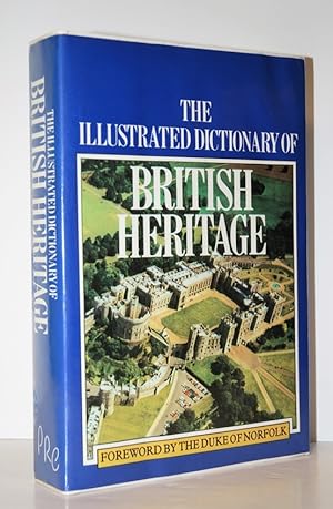 Seller image for THE ILUSTRATED DICTIONARY of BRITISH HERITAGE. for sale by Nugget Box  (PBFA)