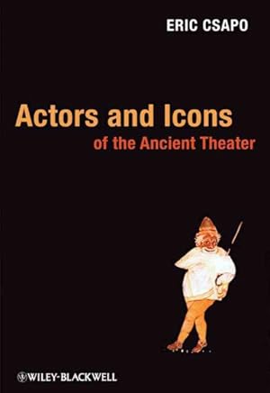 Image du vendeur pour Actors and Icons of the Ancient Theater mis en vente par GreatBookPrices