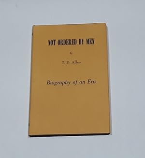 Not Ordered By Men Biography of an Era 1967