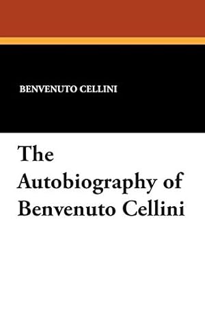 Bild des Verkufers fr The Autobiography of Benvenuto Cellini zum Verkauf von WeBuyBooks