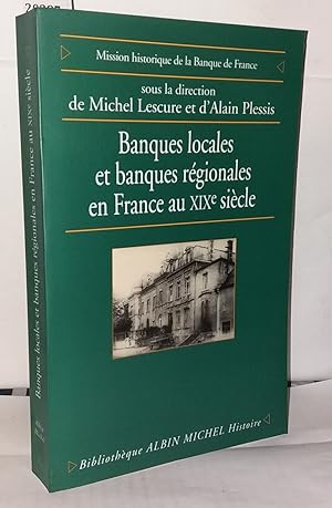 Image du vendeur pour Banques locales et banques rgionales en France au XIXe sicle mis en vente par Librairie Albert-Etienne