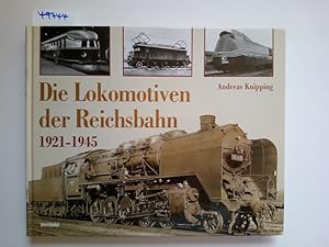 Die Lokomotiven der Reichsbahn 1921 - 1945 Andreas Knipping