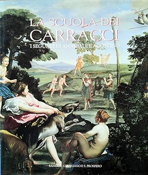 Bild des Verkufers fr La scuola dei Carracci. I seguaci di Annibale e Agostino., zum Verkauf von Libreria Antiquaria Prandi