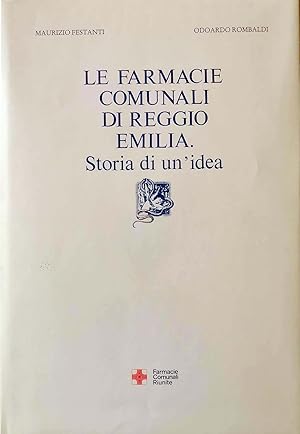 Immagine del venditore per Le Farmacie Comunali di Reggio Emilia., Storia di un'idea. venduto da Libreria Antiquaria Prandi