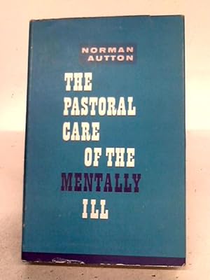 Bild des Verkufers fr The Pastoral Care Of The Mentally Ill zum Verkauf von World of Rare Books