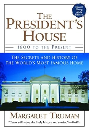 Image du vendeur pour The President's House: 1800 to the Present The Secrets and History of the World's Most Famous Home mis en vente par Modernes Antiquariat an der Kyll