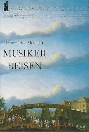 Seller image for Musiker Reisen. Vierzehn Kapitel aus der europischen Kulturgeschichte. for sale by Lewitz Antiquariat