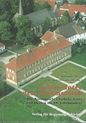 Leben unter dem Krummmstab. Die Kirchspiele Clarholz, Lette und Beelen im 18. Jahrhundert. Hrsg. ...