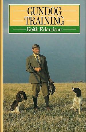 Seller image for GUNDOG TRAINING. By Keith Erlandson. for sale by Coch-y-Bonddu Books Ltd