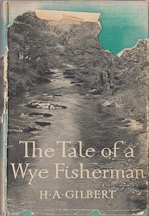 Bild des Verkufers fr THE TALE OF A WYE FISHERMAN. By H.A. Gilbert. Second edition. zum Verkauf von Coch-y-Bonddu Books Ltd