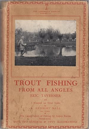 Image du vendeur pour TROUT FISHING FROM ALL ANGLES: A complete guide to modern methods. By Eric Taverner. The Lonsdale Library Volume II. By Eric Taverner. mis en vente par Coch-y-Bonddu Books Ltd