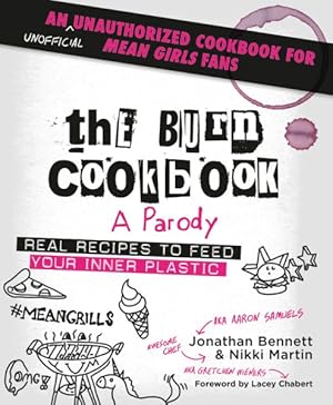 Seller image for Burn Cookbook : An Unofficial Unauthorized Cookbook for Mean Girls Fans for sale by GreatBookPrices