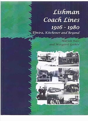 Immagine del venditore per Lishman Coach Lines 1916 - 1980: Elmira, Kitchener and Beyond -a Signed Copy ( Kitchener-Waterloo / Ontario Bus Transportation / Service ) venduto da Leonard Shoup