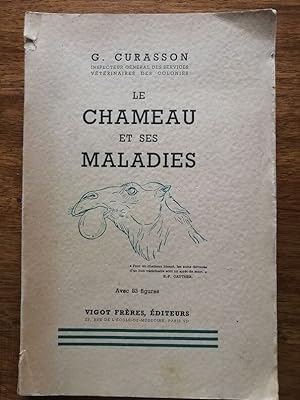 Le chameau et ses maladies 1947 - CURASSON Georges - Animaux Maladies Affections Blessures Plaies...