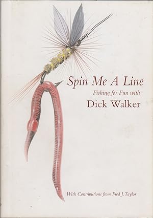 Imagen del vendedor de SPIN ME A LINE: FISHING FOR FUN WITH DICK WALKER. With a contribution from Fred J. Taylor. Edited by Peter Maskell and Patricia Marston Walker. Illustrated by Ted Andrews, Wendy Ronan and Tom O'Reilly. a la venta por Coch-y-Bonddu Books Ltd