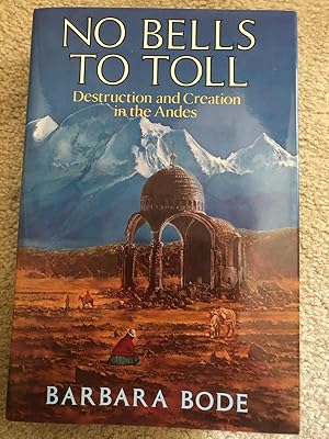 Image du vendeur pour No Bells to Toll: Destruction and Creation in the Andes mis en vente par Ocean Tango Books