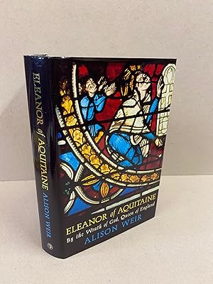 Image du vendeur pour Eleanor of Aquitaine: by the Wrath of God, Queen of England mis en vente par Kerr & Sons Booksellers ABA