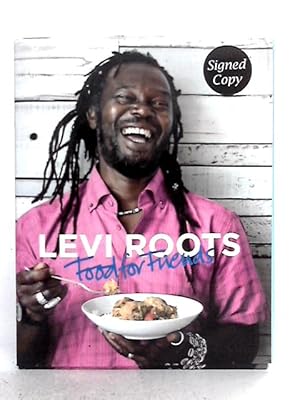 Seller image for Levi Roots Food for Friends: 100 Simple Dishes for Every Occasion for sale by World of Rare Books