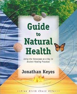 Bild des Verkufers fr Guide to Natural Health: Using the Horoscope as a Key to Ancient Healing Practices zum Verkauf von WeBuyBooks