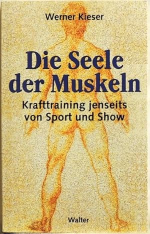 Die Seele der Muskeln; Krafttraining jenseits von Sport und Show