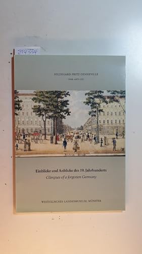 Image du vendeur pour Einblicke und Anblicke des 19. Jahrhunderts: Glimpses of a forgotten Germany. Westflisches Landesmuseum fr Kunst und Kulturgeschichte, 13. September - 11. Oktober 1987. Dt. /Engl. mis en vente par Gebrauchtbcherlogistik  H.J. Lauterbach