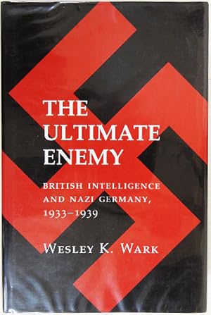 Seller image for The Ultimate Enemy: British Intelligence and Nazi Germany, 1933-1939. for sale by Entelechy Books