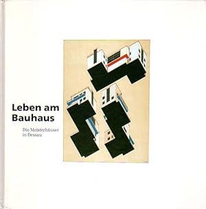 Leben am Bauhaus. Die Meisterhäuser in Dessau.