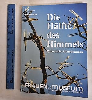 Seller image for Die Halfte des Himmels: Chinesische Kunstlerinnen der Gegenwart / Half of the Sky: Contemporary Chinese Women Artists for sale by Mullen Books, ABAA