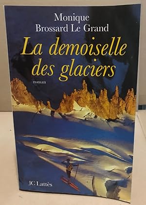 Image du vendeur pour Les Demoiselles des glaciers mis en vente par librairie philippe arnaiz