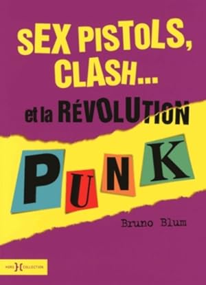 Sex Pistols, Clash . Et la révolution Punk