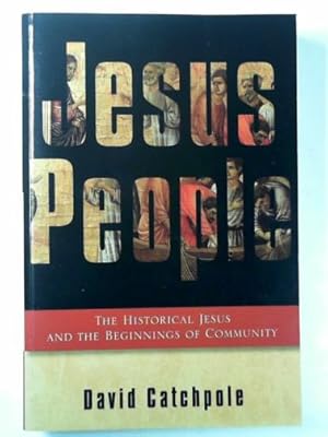 Image du vendeur pour Jesus people: the historical Jesus and the beginnings of community mis en vente par Cotswold Internet Books