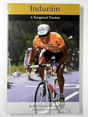 Bild des Verkufers fr Indurain: a tempered passion zum Verkauf von Cotswold Internet Books