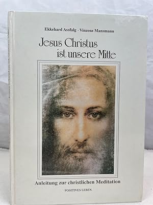 Bild des Verkufers fr Jesus Christus ist unsere Mitte : Anleitung zur christlichen Meditation. ; Vinzenz Mansmann. zum Verkauf von Antiquariat Bler