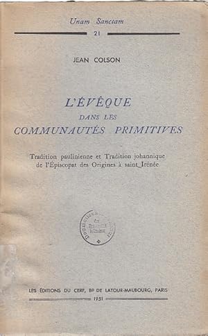 L` évéque dans les communautés primitives : tradition paulinienne et tradition johannique de l`ép...