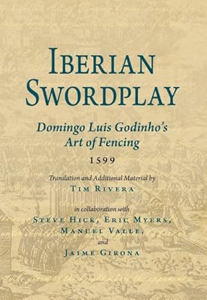 Seller image for Iberian Swordplay : Domingo Luis Godinho's Art of Fencing 1599 for sale by GreatBookPrices