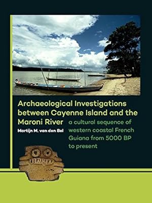 Immagine del venditore per Archaeological Investigations between Cayenne Island and the Maroni River: A cultural sequence of western coastal French Guiana from 5000 BP to present venduto da WeBuyBooks