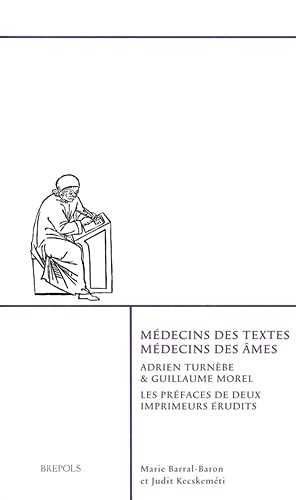 Immagine del venditore per Mdecins des textes, mdecins des mes : Adrien Turnbe et Guillaume M: Les prfaces de deux imprimeurs rudits (Nugae humanisticae sub signo Erasmi, 20 venduto da Barnaby