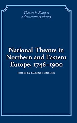Seller image for National Theatre in Northern and Eastern Europe, 1746?1900 (Theatre in Europe: A Documentary History) for sale by Redux Books