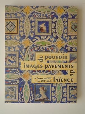 Bild des Verkufers fr Images du Pouvoir: Pavements de Faience en France du XIII au XVII Siecle zum Verkauf von Charles Vernon-Hunt Books