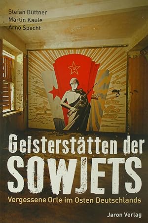 Bild des Verkufers fr Geistersttten der Sowjets. Vergessene Orte im Osten Deutschlands., zum Verkauf von Versandantiquariat Hbald