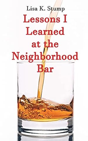 Image du vendeur pour Lessons I Learned at the Neighborhood Bar mis en vente par Reliant Bookstore