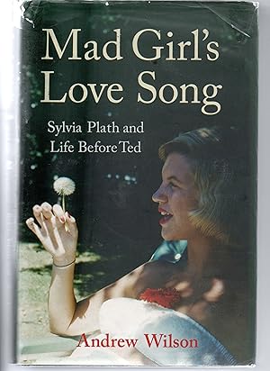 Mad Girl's Love Song Sylvia Plath and Life Before Ted