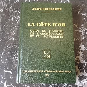 La CÔTE D 'OR . Guide du touriste ,de l'archéologue et du naturaliste . 3 ème édition