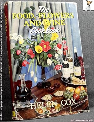 The Food, Flowers and Wine Cookbook: Flowers Stuart McHugh, Wines George Dowglass