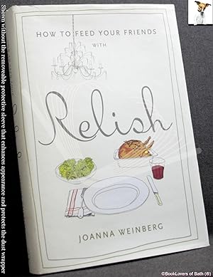 Seller image for How to Feed Your Friends with Relish for sale by BookLovers of Bath