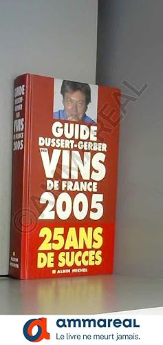 Seller image for Guide Dussert-Gerber des vins de France 2005 for sale by Ammareal